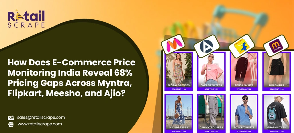 How-Does-E-Commerce-Price-Monitoring-India-Reveal-Pricing-Gaps-Across-Myntra,-Flipkart,-Meesho,-and-Ajio How-Does-E-Commerce-Price-Monitoring-India-Reveal-Pricing-Gaps-Across-Myntra,-Flipkart,-Meesho,-and-Ajio