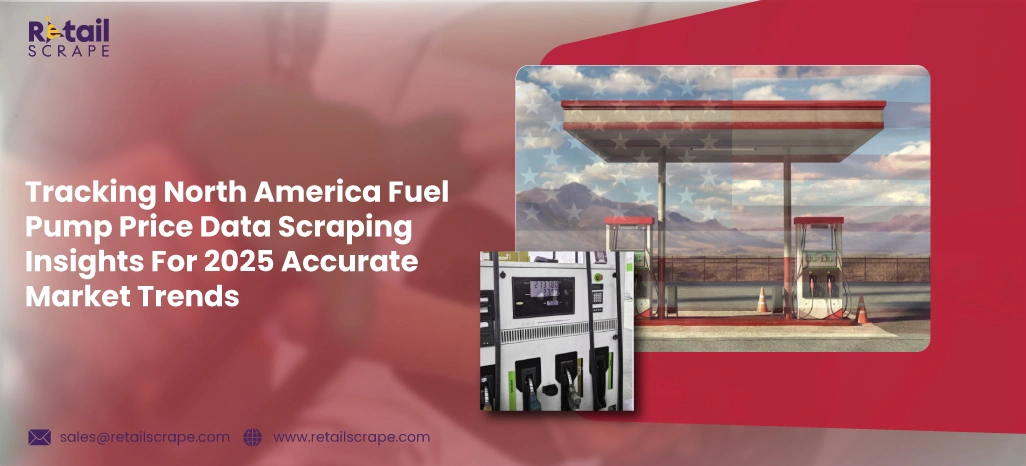 Tracking-North-America-Fuel-Pump-Price-Data-Scraping-Insights-For-2025-Accurate-Market-Trends Tracking-North-America-Fuel-Pump-Price-Data-Scraping-Insights-For-2025-Accurate-Market-Trends