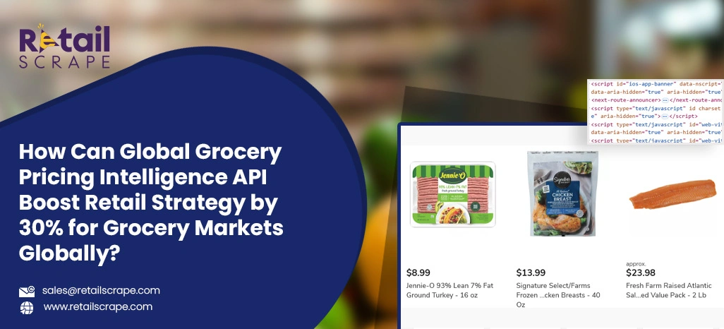 How Can Global Grocery Pricing Intelligence API Boost Retail Strategy by 30% for Grocery Markets Globally?