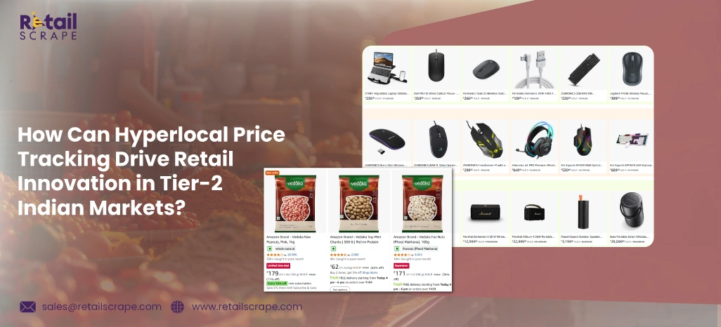 How-Can-Hyperlocal-Price-Tracking-Drive-Retail-Innovation-in-Tier-2-Indian-Markets How-Can-Hyperlocal-Price-Tracking-Drive-Retail-Innovation-in-Tier-2-Indian-Markets