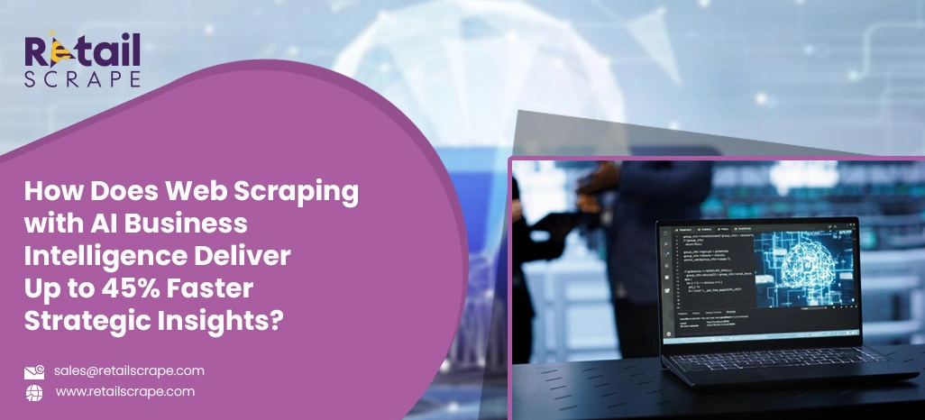 How-Does-Web-Scraping-with-AI-Business-Intelligence-Deliver-Up-to-45-Faster-Strategic-Insights