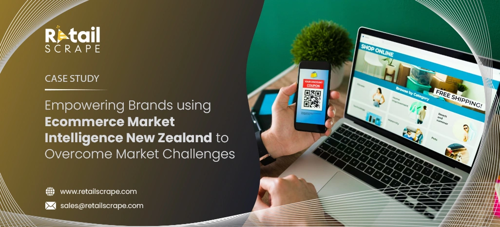 Empowering Brands using Ecommerce Market Intelligence New Zealand to Overcome Market Challenges Empowering Brands using Ecommerce Market Intelligence New Zealand to Overcome Market Challenges