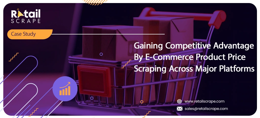 Gaining-Competitive-Advantage-By-E-Commerce-Product-Price-Scraping-Across-Major-Platforms