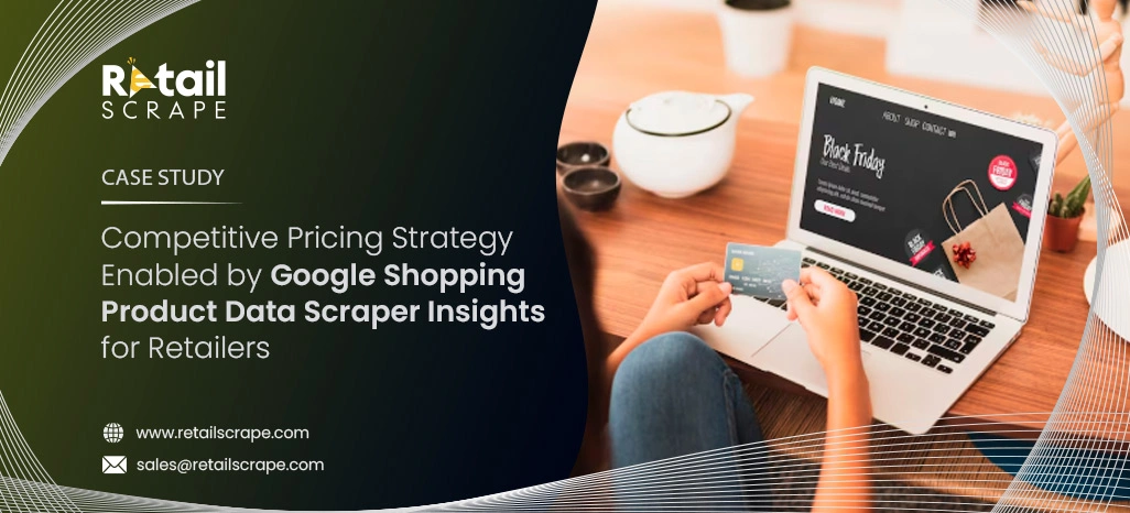  Competitive Pricing Strategy Enabled by Google Shopping Product Data Scraper Insights for Retailers