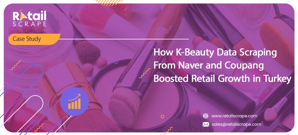 How-K-Beauty-Data-Scraping-From-Naver-and-Coupang-Boosted-Retail-Growth-in-Turkey How-K-Beauty-Data-Scraping-From-Naver-and-Coupang-Boosted-Retail-Growth-in-Turkey