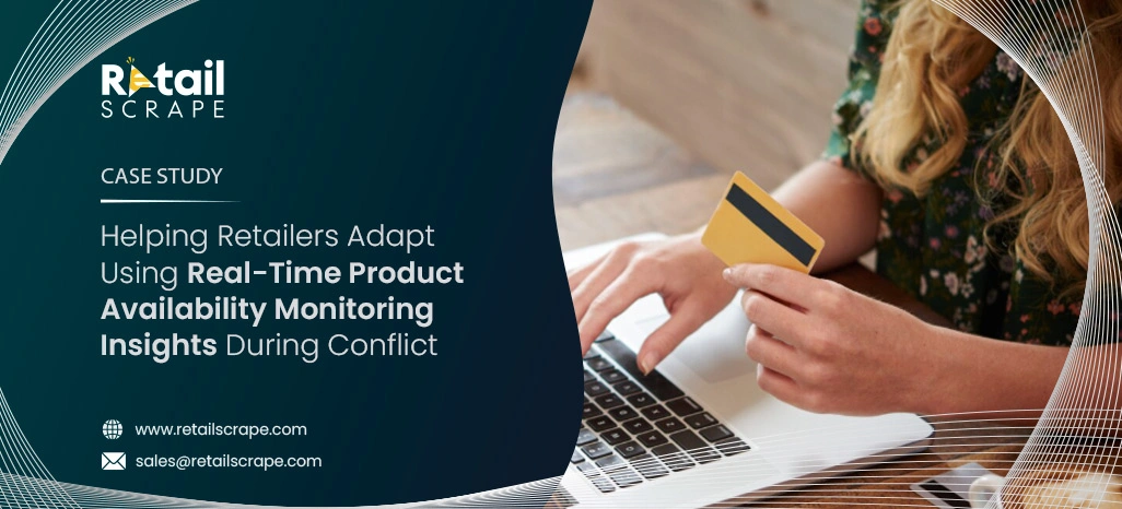  Helping Retailers Adapt Using Real-Time Product Availability Monitoring Insights During Conflict