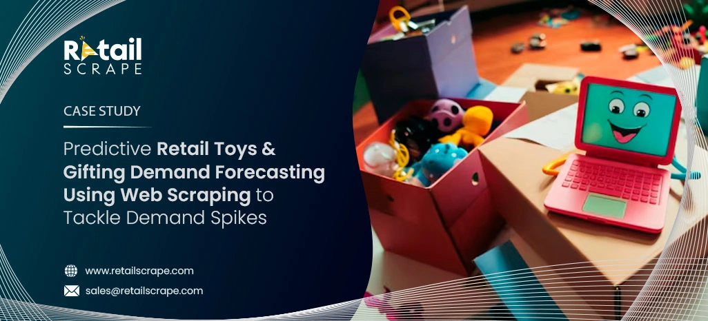 Predictive Retail Toys & Gifting Demand Forecasting Using Web Scraping to Tackle Demand Spikes