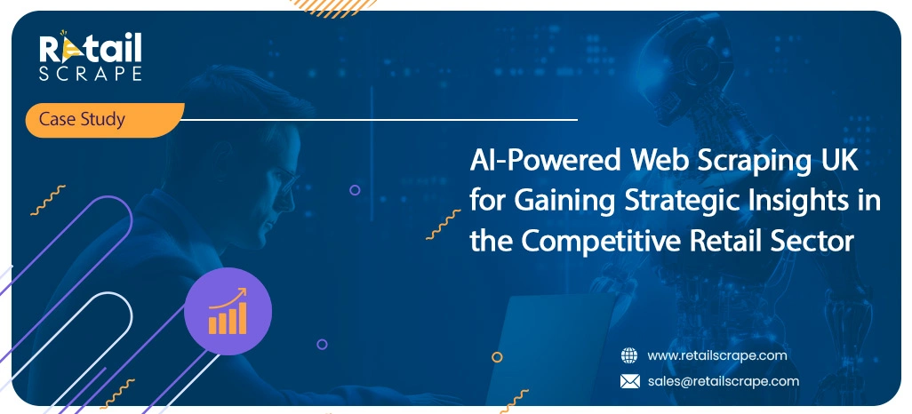 AI-Powered-Web-Scraping-UK-for-Gaining-Strategic-Insights-in-the-Competitive-Retail-Sector AI-Powered-Web-Scraping-UK-for-Gaining-Strategic-Insights-in-the-Competitive-Retail-Sector