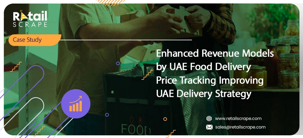 Enhanced-Revenue-Models-by-UAE-Food-Delivery-Price-Tracking-Improving-UAE-Delivery-Strategy