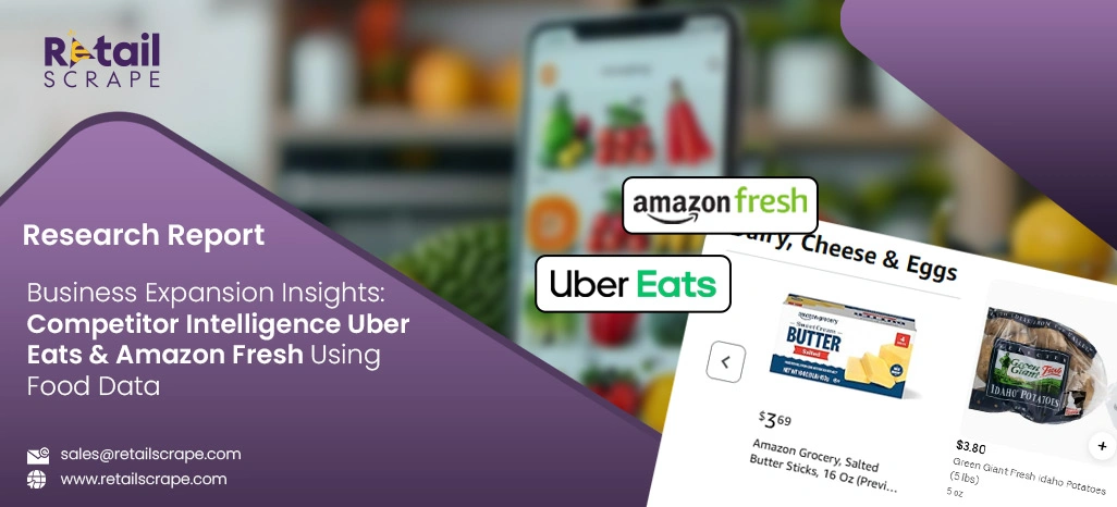 Business Expansion Insights: Competitor Intelligence Uber Eats & Amazon Fresh Using Food Data